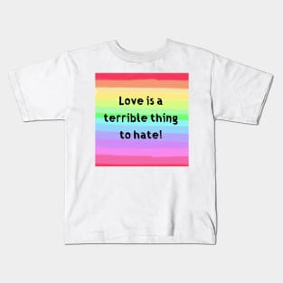 Rainbow - Love is a terrible thing to waste Kids T-Shirt